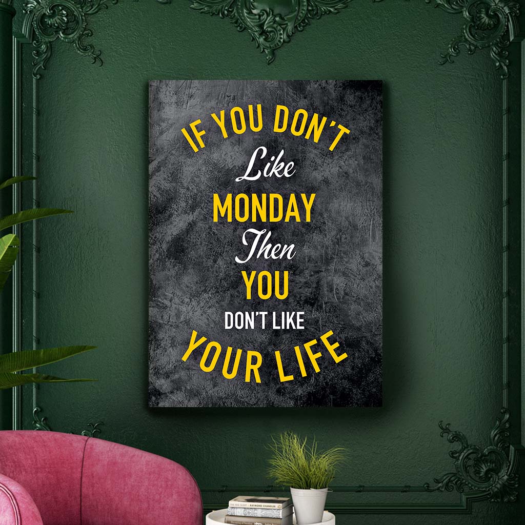 Tablou Canvas - If you don't like monday